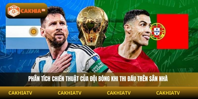 Phân tích chiến thuật của đội bóng khi thi đấu trên sân nhà