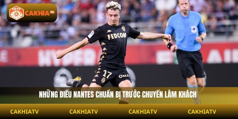Những điều Nantes chuẩn bị trước chuyến làm khách