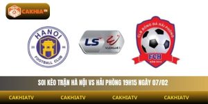 Soi Kèo Hà Nội Vs Hải Phòng 19h15 Ngày 07/02
