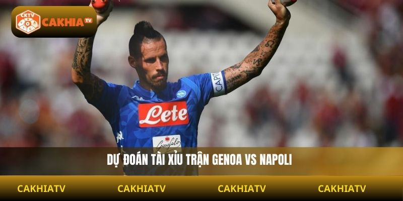 Dự đoán tài xỉu trận Genoa vs Napoli